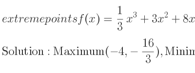 The extreme points of f(x)= 1/3 x^3+3x^2+8x are Maximum(-4,-16/3),Minimum(-2,-20/3)